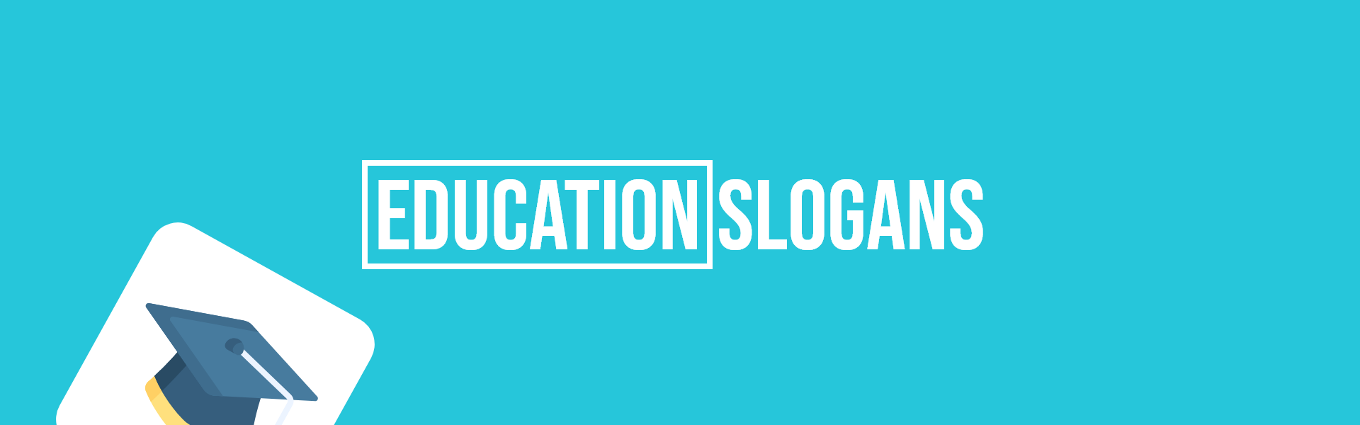 407 Education Slogans or Taglines for Your Business - Slogans